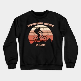 Mountain Biking is Life Design Crewneck Sweatshirt